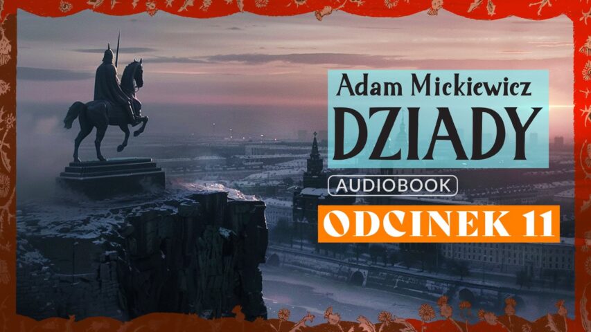 Premiera 11. odcinka audiobooka „Dziadów” Pary Prezydenckiej
